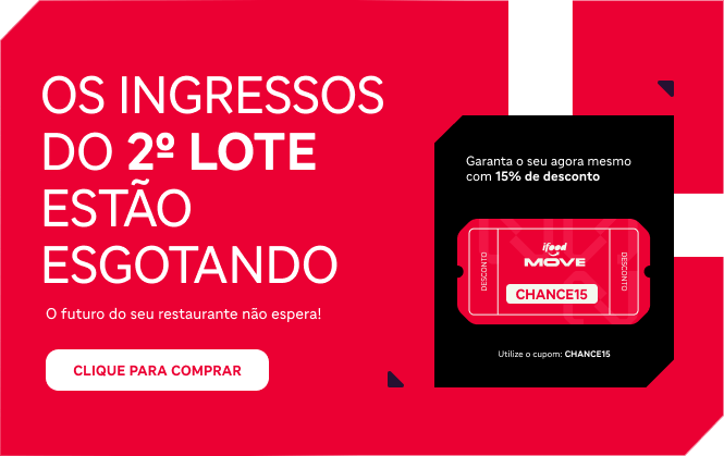 O futuro do seu restaurante não espera! Os ingressos do 2º lote estão esgotando Garanta o seu agora mesmo com 15% de desconto Utilize o cupom: CHANCE15 CLIQUE PARA COMPRAR
