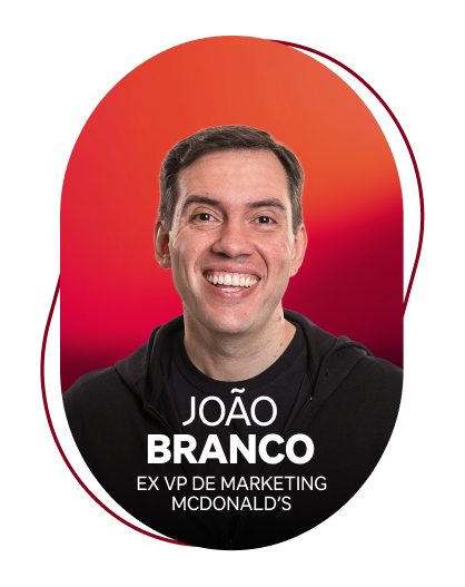 João Branco - Ex VP de Marketing McDonald's
